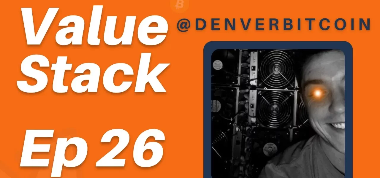 Value Stack Podcast - Episode 26 with Adam O (@denverbitcoin) Thumbnail