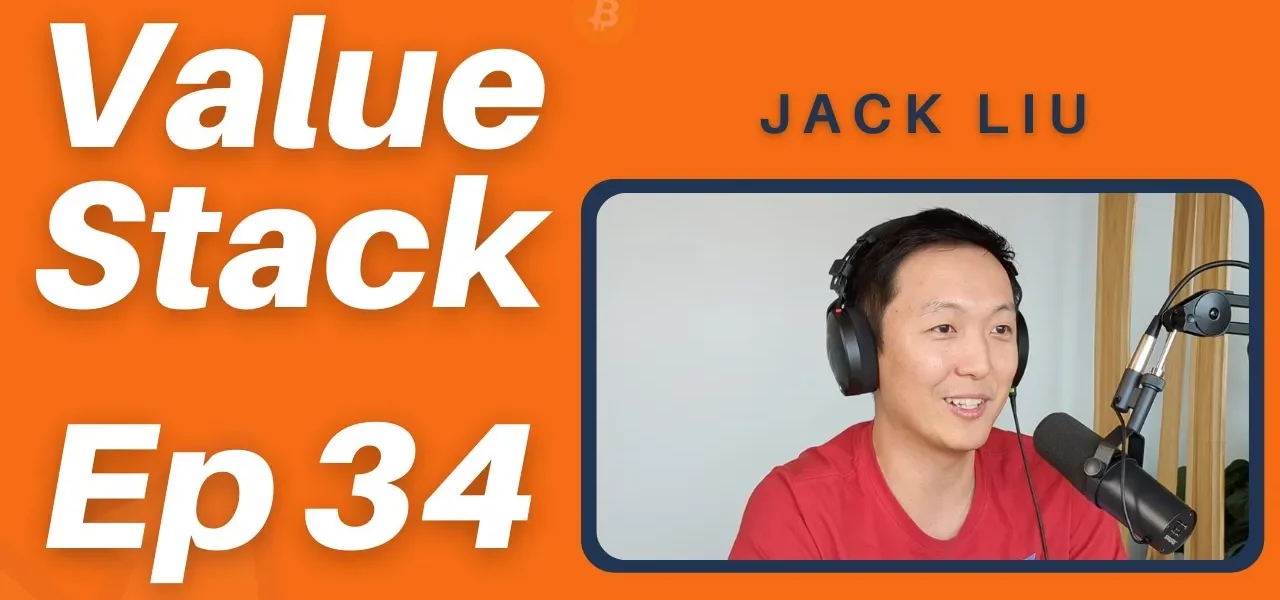 Value Stack Podcast - Episode 34 with Jack Liu Thumbnail