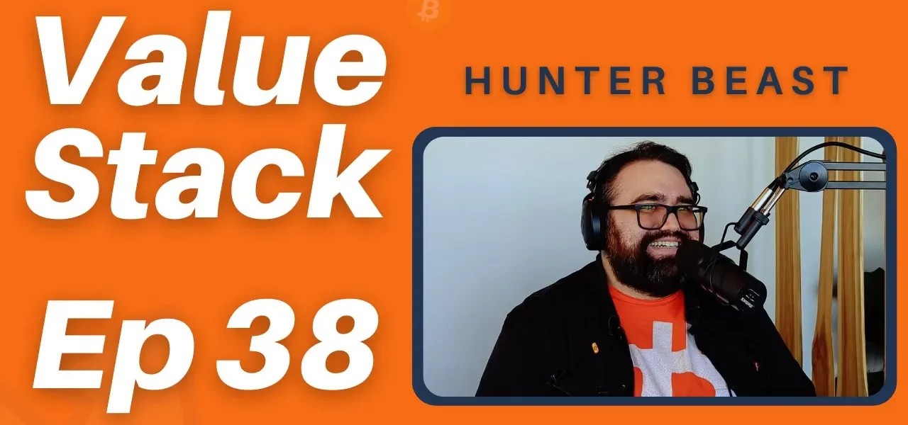 Value Stack Podcast - Episode 38 with Hunter Beast Thumbnail
